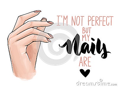 Vector Beautiful woman hands with nude nail polish. Handwritten lettering about nails. Vector Illustration
