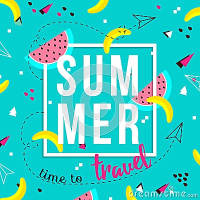 Vector of bright summer cards. Beautiful summer posters with watermelon, bananas and text. Time to travel. Memphis Vector Illustration