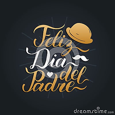 Vector calligraphy Feliz Dia Del Padre, translated Happy Fathers Day for greeting card, festive poster etc. Vector Illustration