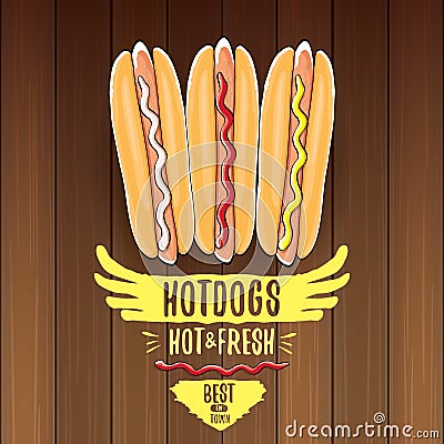 Vector cartoon hotdogs label isolated on wooden table background. Vintage hot dog poster or icon design element Vector Illustration