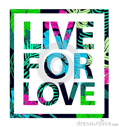 Vector colorful tropical quote in square frame. Valentine card, romantic poster, banner, cover. Tropical print slogan. Vector Illustration