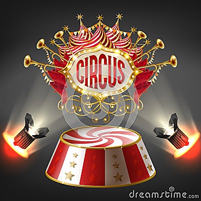 Vector 3d realistic circus stage, illuminated label Vector Illustration