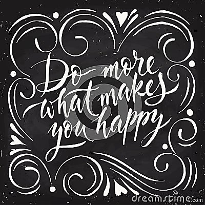 Vector Do more what makes you happy motivational poster blackboard style. Vector Illustration