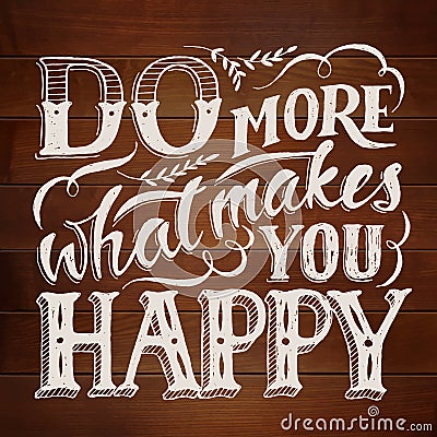 Vector Do more what makes you happy motivational poster. Vector Illustration