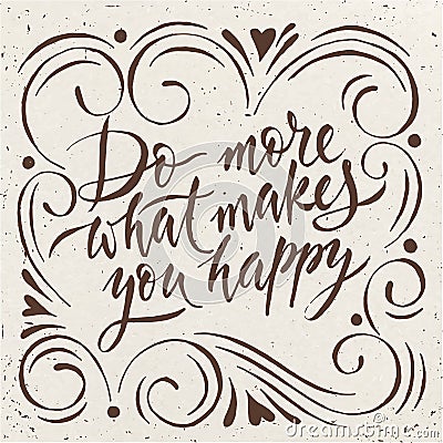 Vector Do more what makes you happy motivational poster. Vector Illustration