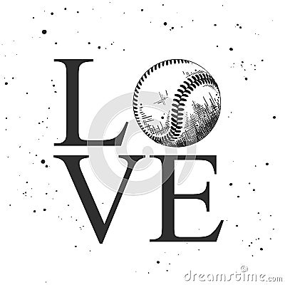 Hand drawn sketch of baseball ball with motivational typography isolated on white background. Word love Vector Illustration