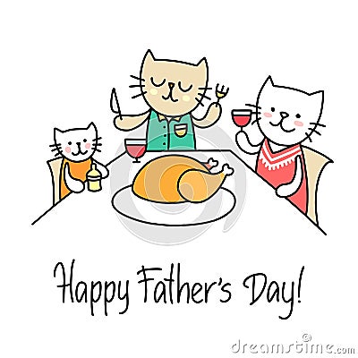Family of cats celebrate the Happy Father`s Day with big chicken. Cartoon animal flat vector illustration Vector Illustration