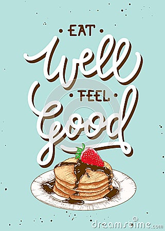 Vector food poster with hand drawn pancakes with strawberry, chocolate engraved sketch and lettering. Eat well feel good, modern Vector Illustration