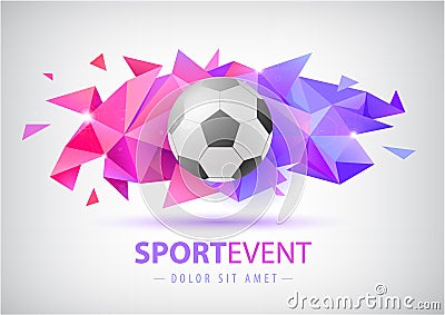 Vector football abstract design template for soccer covers, banners, sport placards, posters and flyers with ball. Facet Vector Illustration