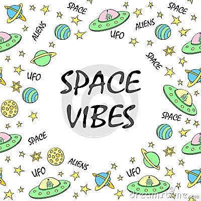 Vector frame, border from cute aliens, planets, Flying Saucers, UFO. Space vibes - lettering. Funny color decoration Vector Illustration