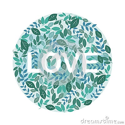 A vector green leaves with the word love for valentines day or wedding in the shape of a circle on a white background Vector Illustration