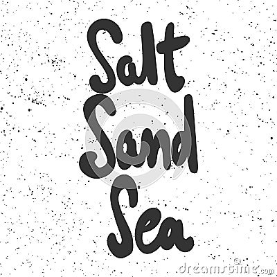 Salt. Sand. Sea. Vector hand drawn illustration with cartoon lettering. Good as a sticker, video blog cover, social Vector Illustration