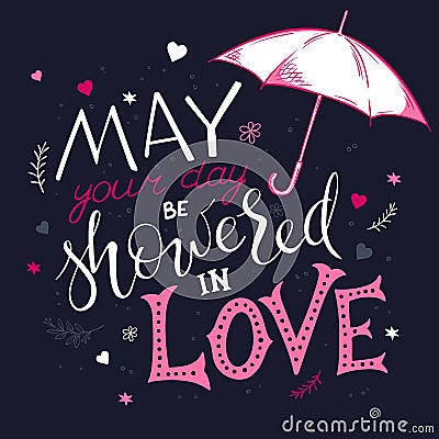 Vector hand drawn inspiration lettering quote - may your day be showered in love Vector Illustration