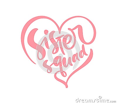 Vector Hand drawn lettering calligraphy text Sister squad in pink heart. Inspirational and motivational quotes. Girl t Vector Illustration