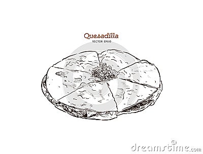 Vector hand drawn Quesadilla Mexican food sketch Illustration. Vector Illustration