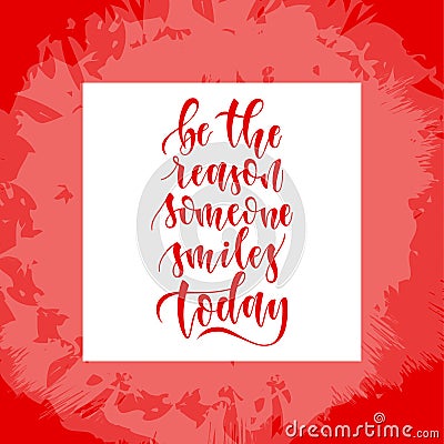 Vector hand drawn quote, phrase. Optimistic, wisdom lettering poster, card. Be the reason someone smiles today quote in Vector Illustration