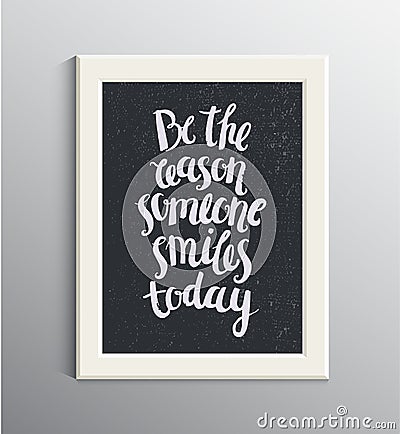 Vector hand drawn quote, phrase. Optimistic, wisdom lettering poster, card. Be the reason someone smiles today. Vector Illustration