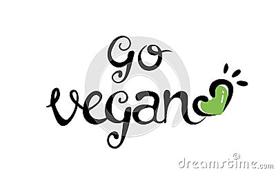 Vector hand drawn sign.Calligraphy Go Vegan. heart. lettering. Motivational quote. black green. Print, logo. Vector Illustration