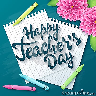 Vector hand drawn teachers day lettering greetings label - happy teachers day - with realistic paper pages, pencils and dahlia flo Stock Photo