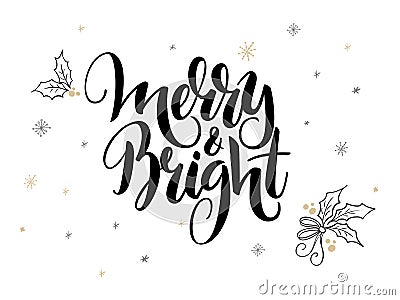 Vector hand lettering christmas greetings text - merry and bright - with holly leaves and snowflakes Vector Illustration