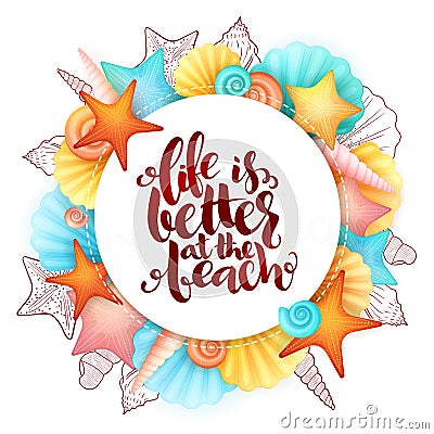 Vector hand lettering summer phrase - life is better at the beach - surrounded with seashells Vector Illustration