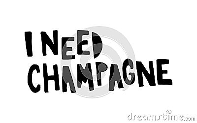 I need champagne Vector Illustration