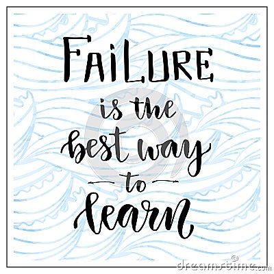 Vector handwritten lettering. Motivational text. Failure is the best way to learn. Business success social median icon Vector Illustration