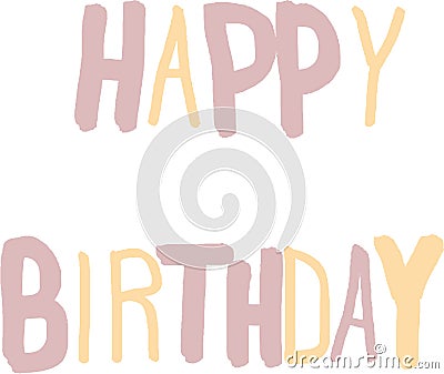 Vector Happy Birthday text, message for greeting card, invitation, banner, print. Vector Illustration
