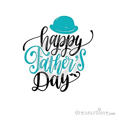 Vector Happy Fathers Day calligraphic inscription for greeting card etc. Hand lettering illustration with bowler hat. Vector Illustration