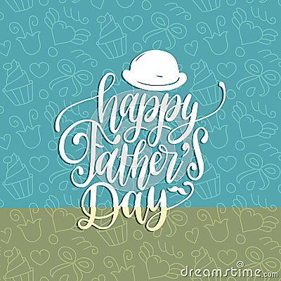 Vector Happy Fathers Day calligraphic inscription for greeting card etc. Hand lettering illustration with bowler hat. Vector Illustration