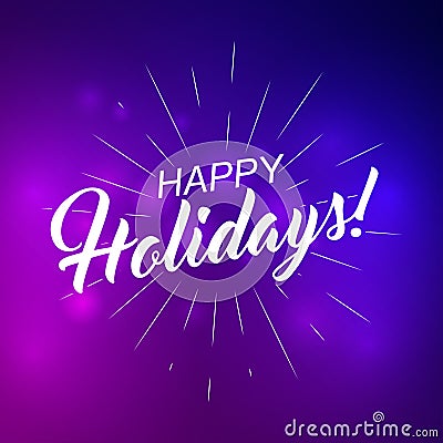 Vector Happy Holidays text for greeting card, flyer, poster logo with text lettering, light rays of burst. Vector Illustration