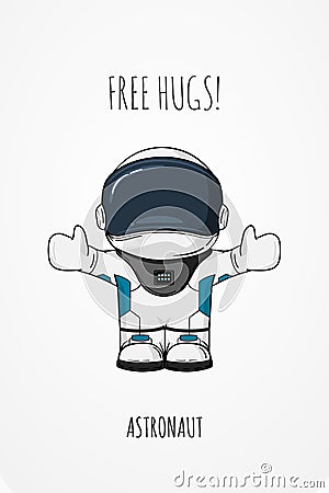 Vector illustration astronaut. Design concept. Free hugs. Greeting. Embrace. Cute trendy character. Vector Illustration