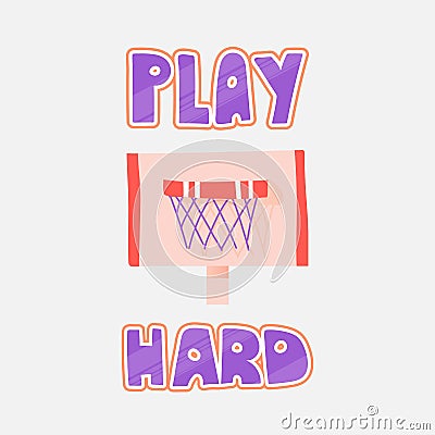 Vector illustration of basketball rim, isolated on white. Basketball rim vector flat icon with lettering about play hard Vector Illustration