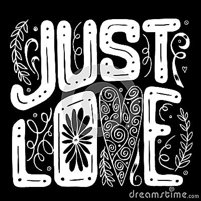 Vector illustration. black and white hand draw lettering. just love. black background Vector Illustration