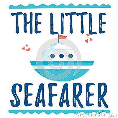 Vector illustration with boat and The little seafarer inscription Vector Illustration