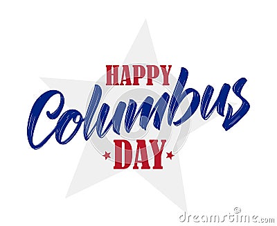 Vector illustration: Calligraphic brush Lettering composition of Happy Columbus Day with stars. Typography design Vector Illustration