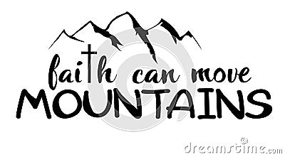 Vector Faith Can Move Mountains. Vector Illustration
