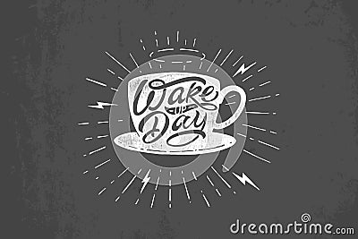 Vector illustration of coffee mug with Wake up Day typography on dark gray background. Vintage lettering on chalkboard Vector Illustration