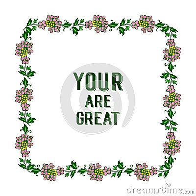 Vector illustration decor card your are great with crowd colorful flower frames Vector Illustration