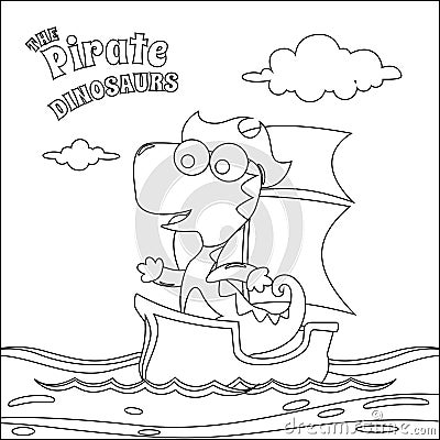 Vector illustration of dinosaur pirate on a ship at the sea with cartoon style. Childish design for kids activity colouring book Vector Illustration