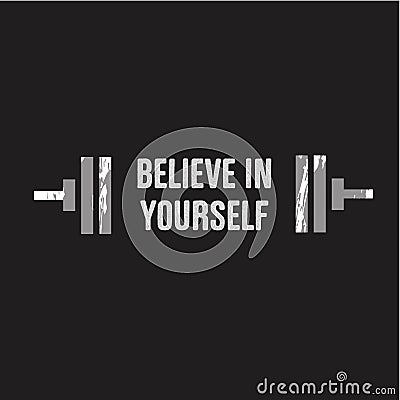 Vector illustration in the form of the message: believe in yourself. The inspirational fitness quote. Typography, t-shirt graphics Vector Illustration