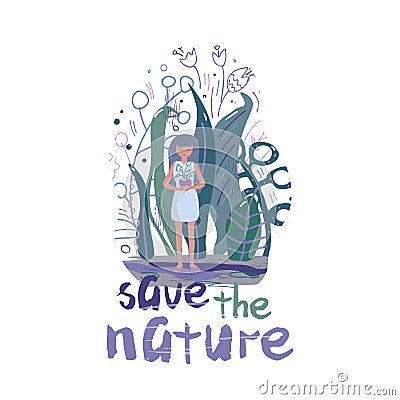 Vector illustration with a girl, in whose hands the plant in a pot, surrounded by fantastic leaves and trees,and lettering. Vector Illustration