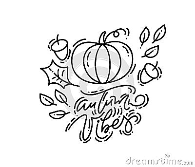 Vector illustration of greeting card with monoline calligraphy Autumn Vibes text. Hand drawn pumpkin and leaves isolated Vector Illustration