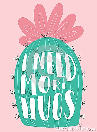 Vector illustration of a hand-drawn cactus with pink flower and prickles with an inscription I need more hugs. Image on South Amer Cartoon Illustration
