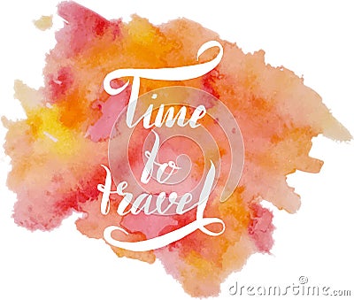 Vector illustration, hand drawn lettering Time to travel Vector Illustration