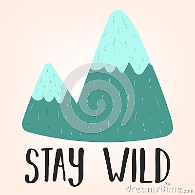 Vector illustration of a hand-drawn mountain in blue shades with the inscription Stay wild. Image on South American theme for chil Cartoon Illustration