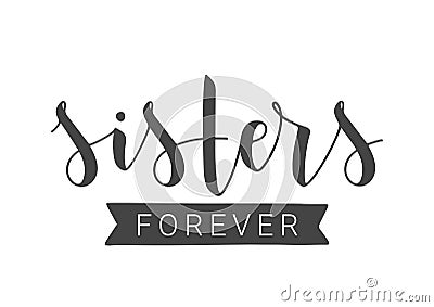 Handwritten Lettering of Sisters Forever. Vector Illustration Vector Illustration