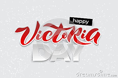 Vector illustration of Happy Victoria Day text for greeting card, invitation, poster. Vector Illustration