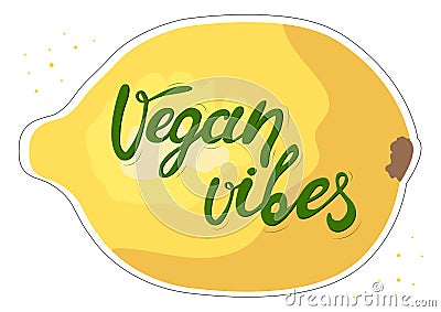 Vector illustration with the inscription Vegan vibes with the image of an lemon. Template for advertising, shop, signboard, card, Vector Illustration
