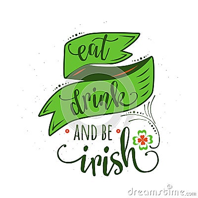 Vector illustration of inspirational quote eat drink and be irish Vector Illustration